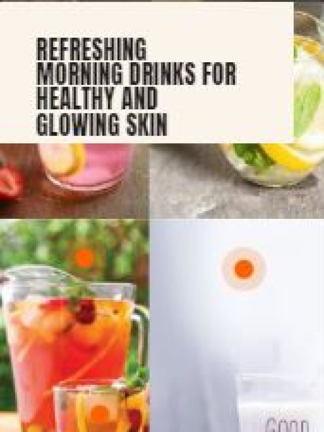 Refreshing Morning Drinks for Healthy and Glowing Skin